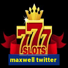 maxwell twitter